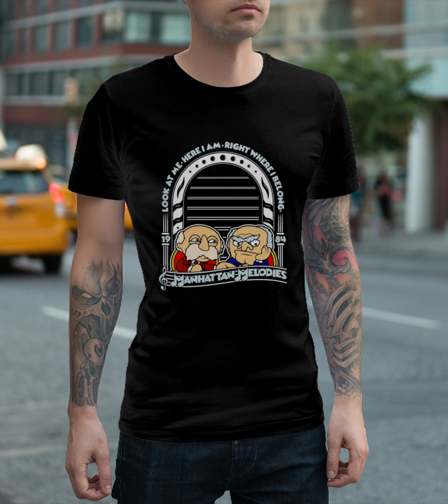 Look At Me Here I Am Right Where I Belong Manhattan Melodies 1984 T-Shirt