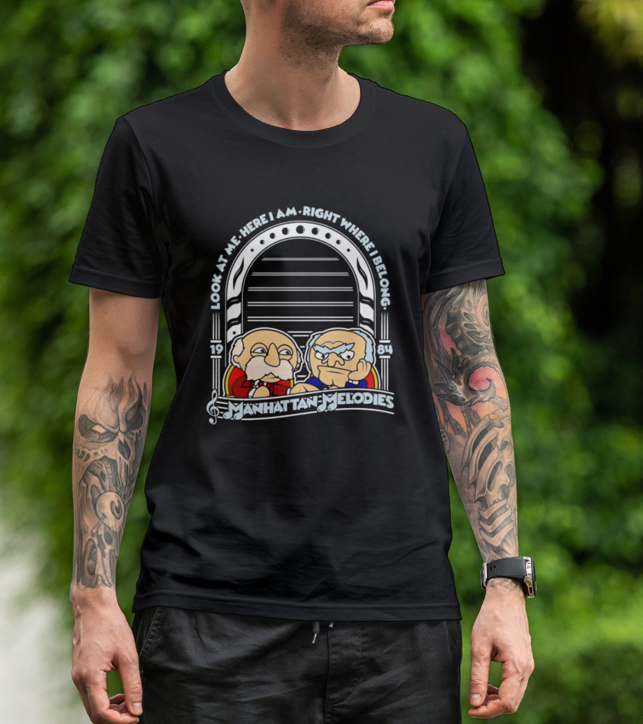 Look At Me Here I Am Right Where I Belong Manhattan Melodies 1984 T-Shirt
