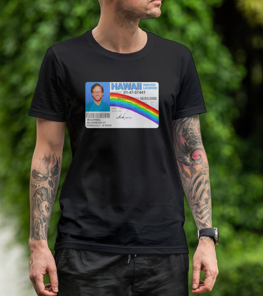 McDaniel Hawaii Driver License 01-47-87441 Rainbow McLovin T-Shirt