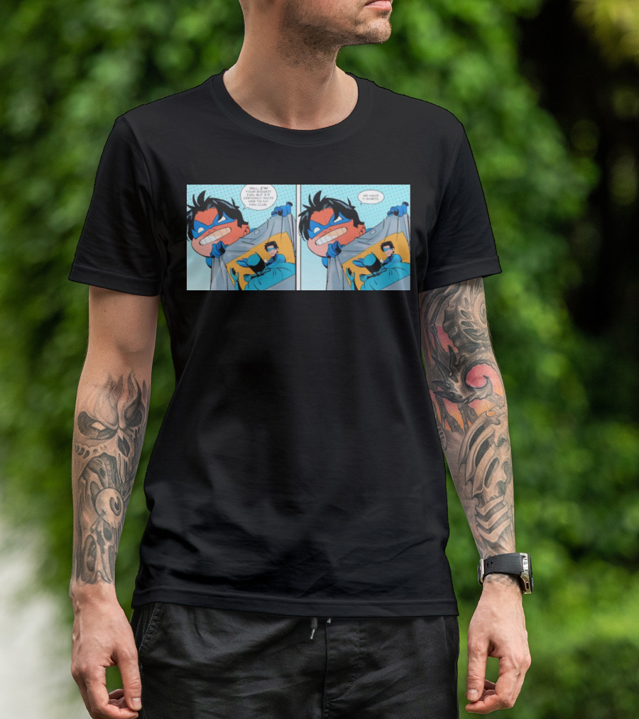 Slapped Batman Nightwing We Have T-Shirts Well I'm Proud Of T-Shirt