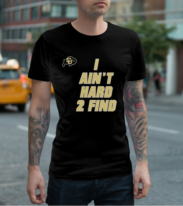 Deion Sanders I Ain't Hard 2 Find Colorado Buffaloes CU T-Shirt
