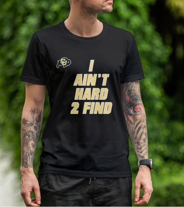 Deion Sanders I Ain't Hard 2 Find Colorado Buffaloes CU T-Shirt