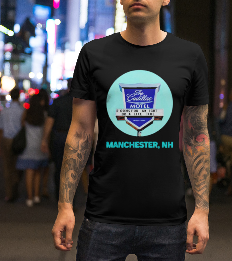 The Cadillac Motel Rooms For An Night Or A Life Time Manchester NH T-Shirt
