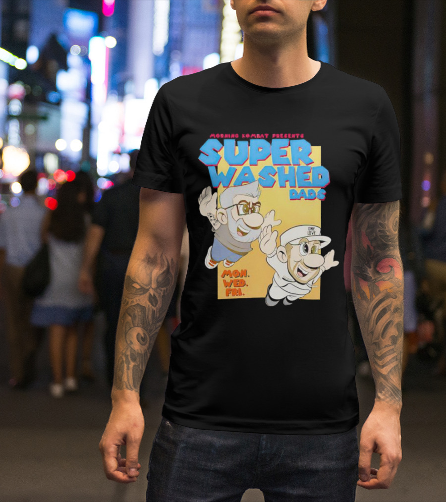 Morning Kombat Presents Super Washed Dads Mon Wed Fri T-Shirt