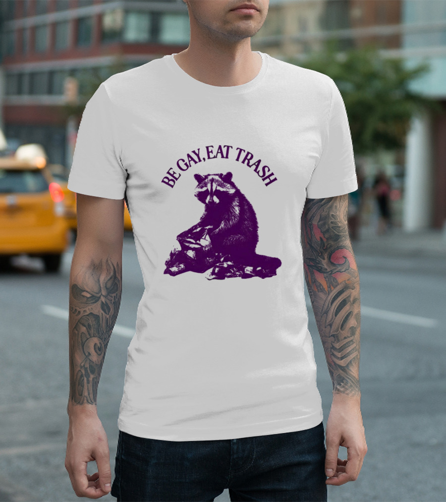 Be Gay Eat Trash Raccoon T-Shirt