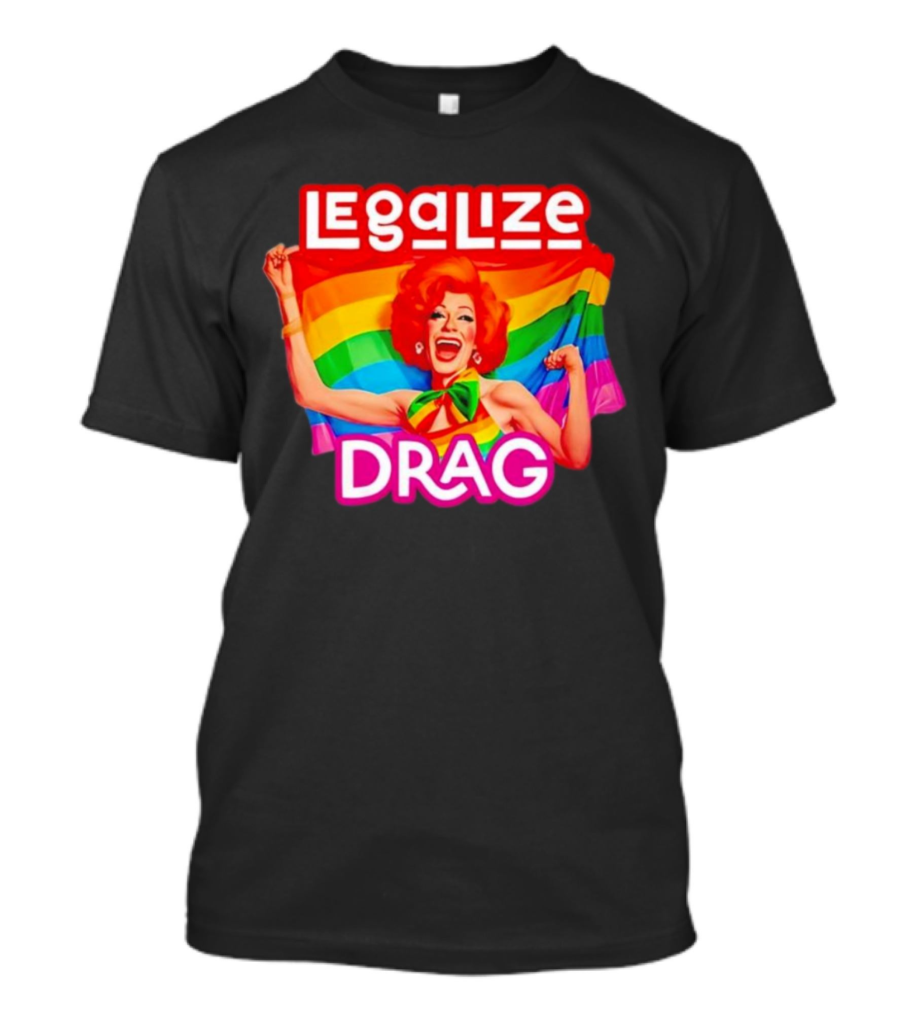 Legalize Drag Rainbow T-Shirt