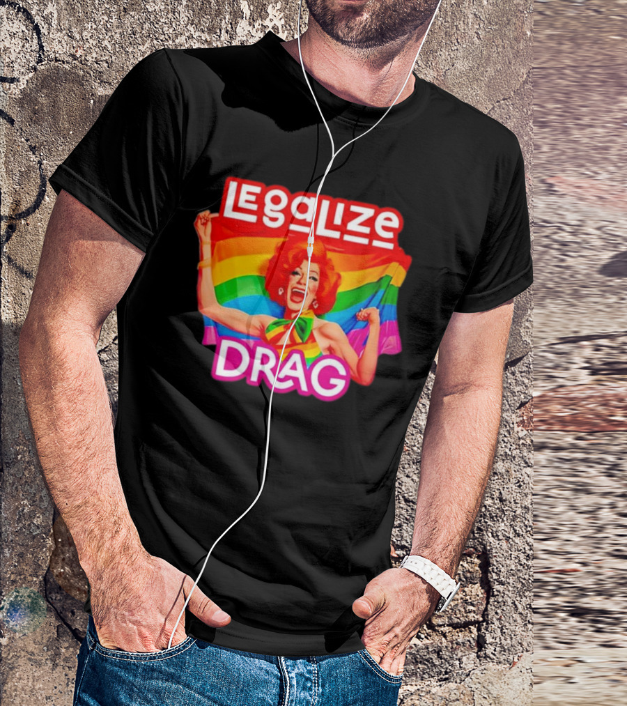 Legalize Drag Rainbow T-Shirt