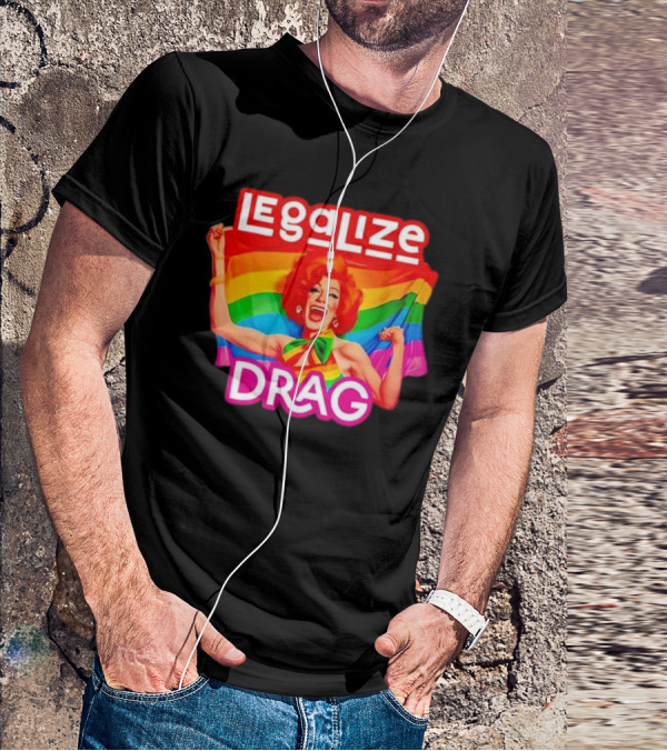 Legalize Drag Rainbow T-Shirt