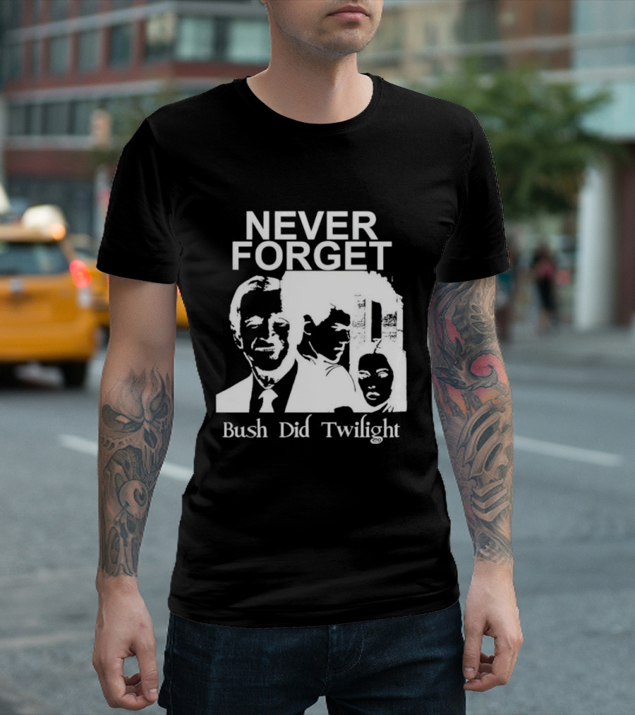 NEVER FORGET Bush Did Twilight T-Shirt