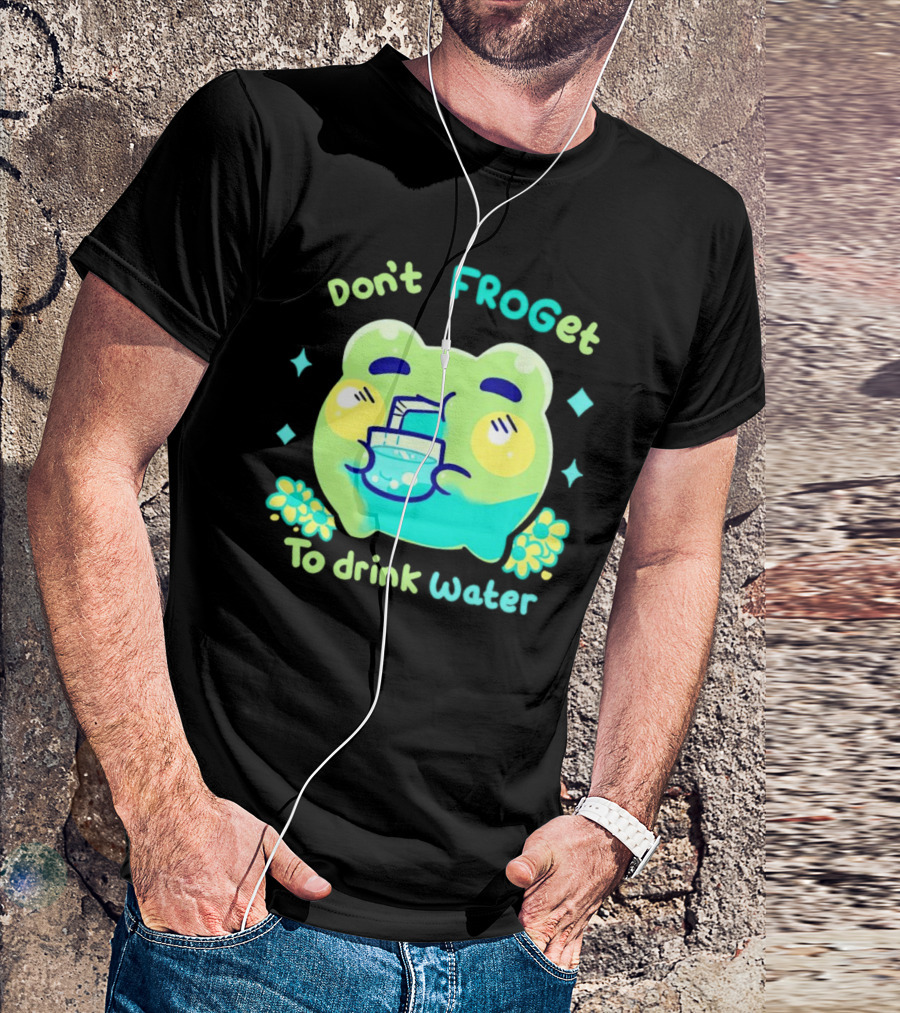 Don't FROGet To Drink Water Frog T-Shirt