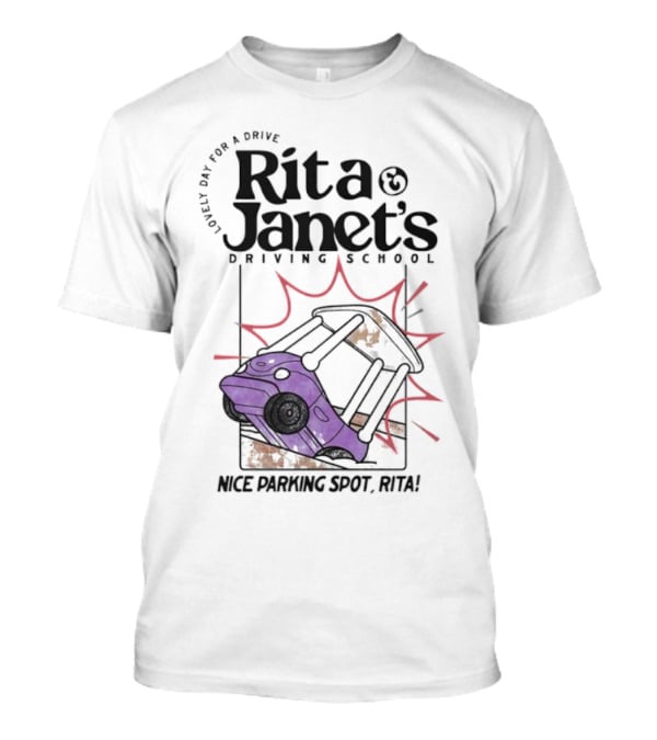 Loveli Da For A Drive Rita And Janet’s Driving School Nice Parking Spot Rita T-Shirt