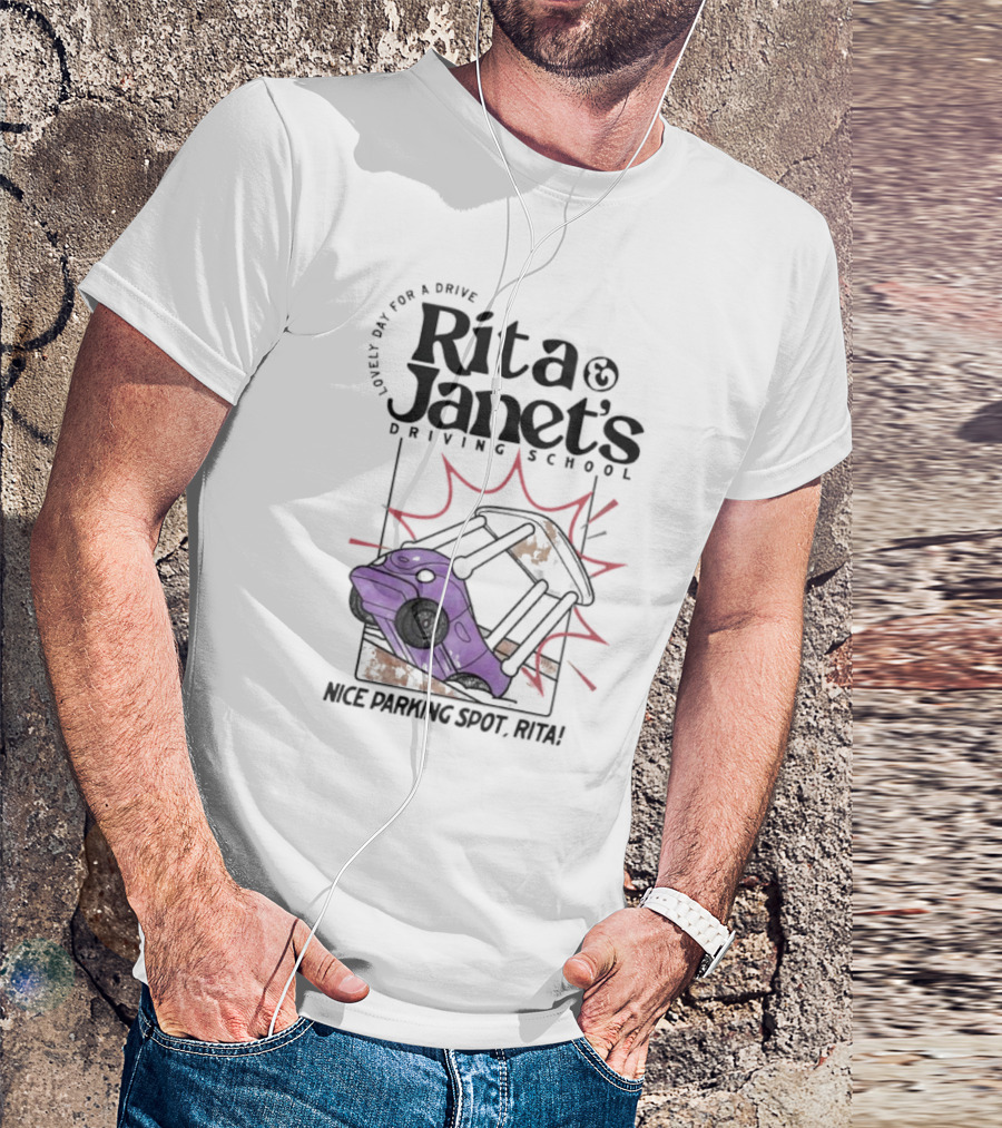 Loveli Da For A Drive Rita And Janet’s Driving School Nice Parking Spot Rita T-Shirt