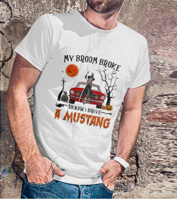 My Broom Broke So Now I Drive A Mustang Halloween Moon Pumpkins Graveyard T-Shirt