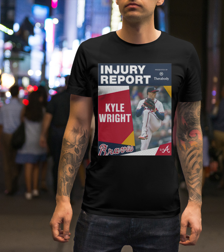 Injury Report Kyle Wright Presented By Therabody Braves T-Shirt