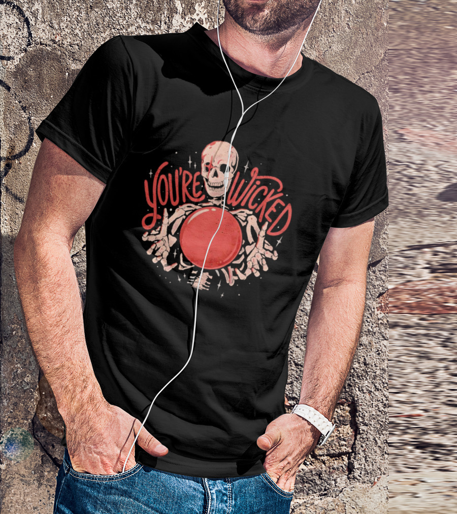 You're Wicked Skeleton Holding Red Orb T-Shirt