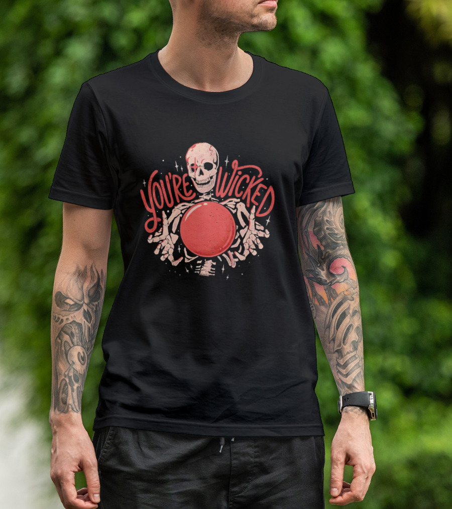 You're Wicked Skeleton Holding Red Orb T-Shirt