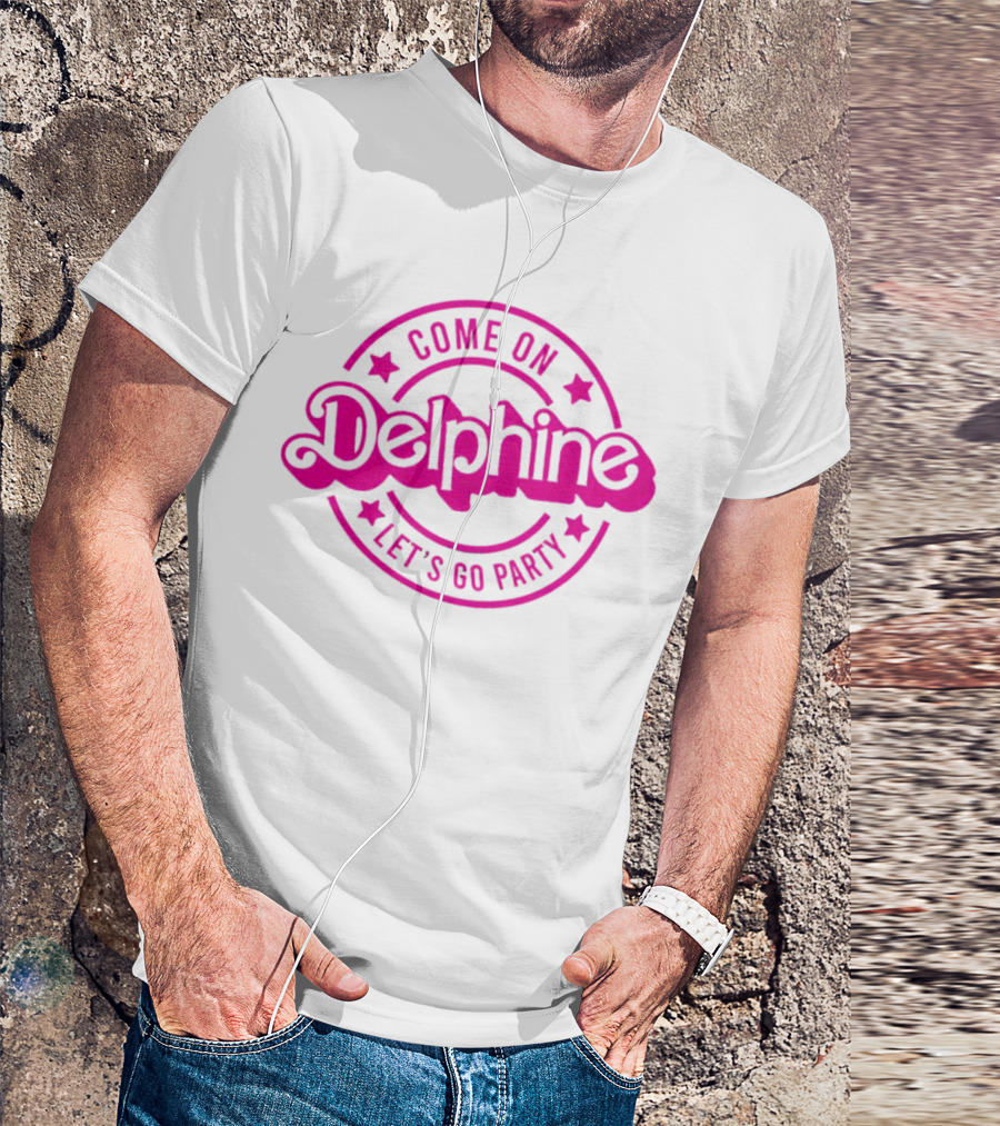 Come On Delphine Let's Go Party Barbie T-Shirt