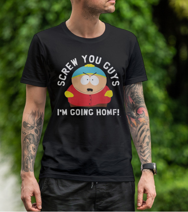 Screw You Guys I'm Going Home Cartman South Park Funny Gift T-Shirt