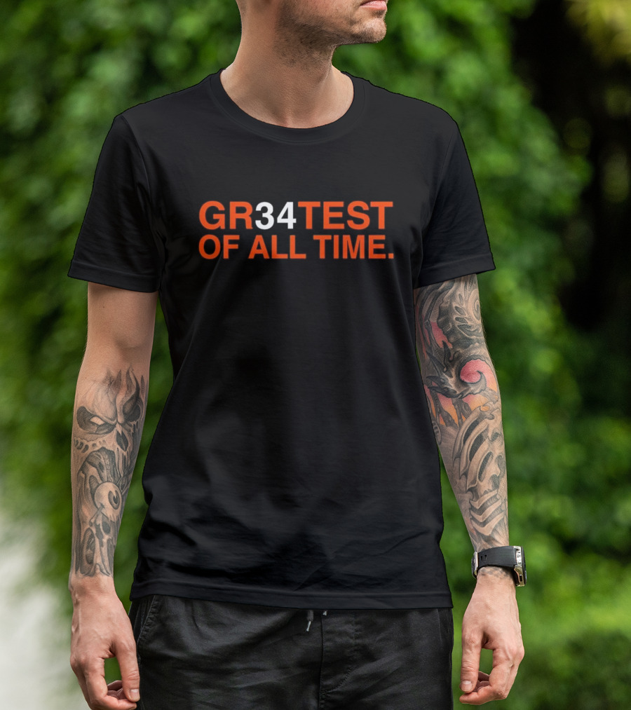 GR34TEST OF ALL TIME T-Shirt