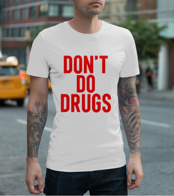 DON'T DO DRUGS T-Shirt