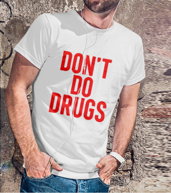 DON'T DO DRUGS T-Shirt