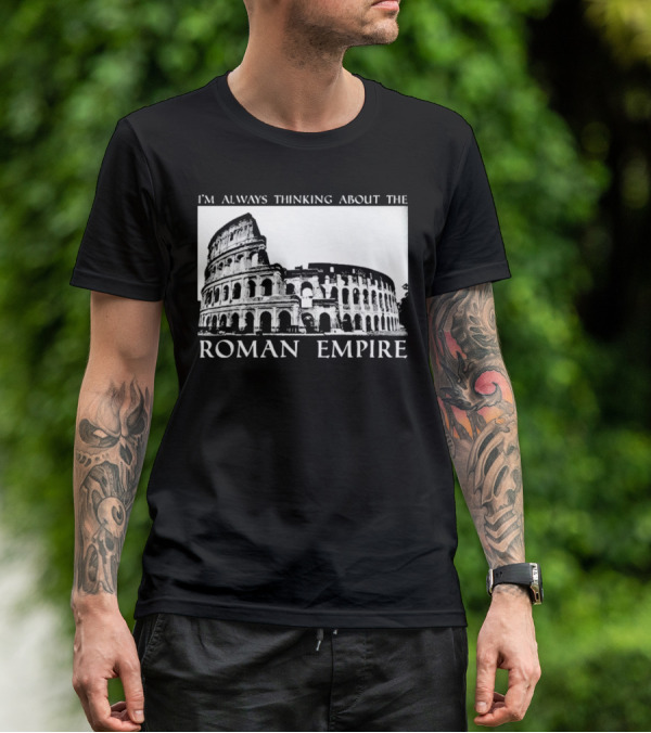 I’m Always Thinking About The Roman Empire Colosseum T-Shirt