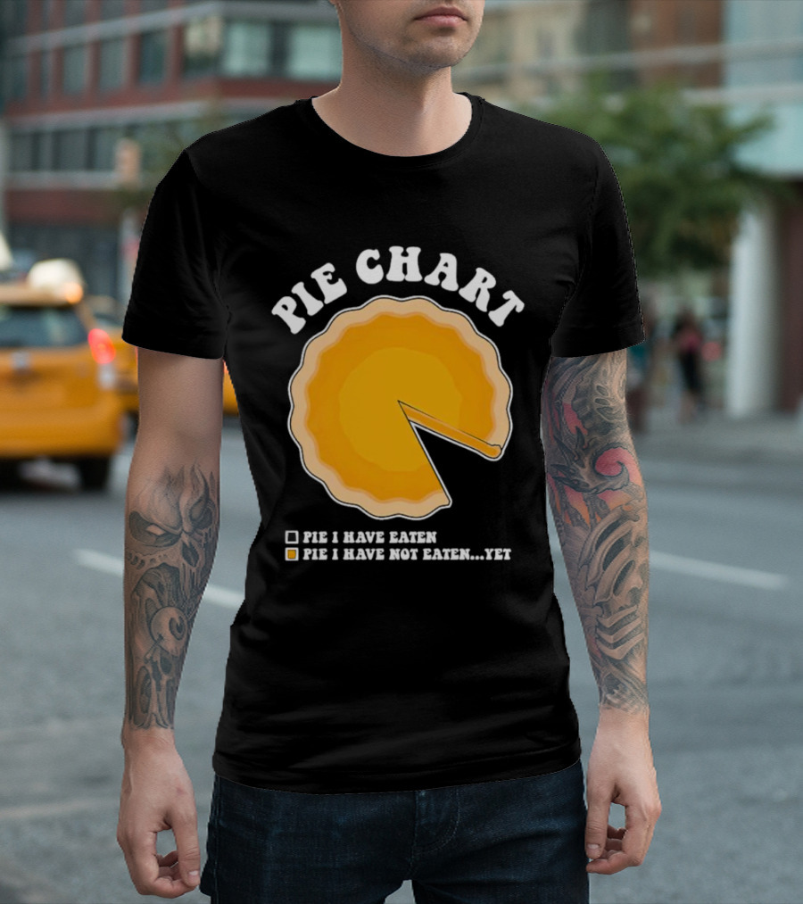 Pie Chart Humorous Pie I Have Not Eaten Yet T-Shirt
