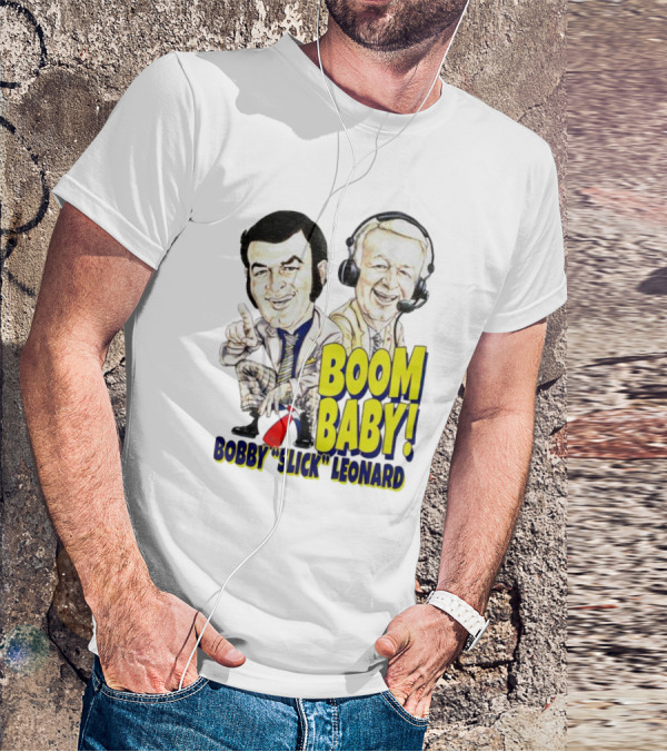 BOOM BABY BOBBY SLICK LEONARD T-Shirt