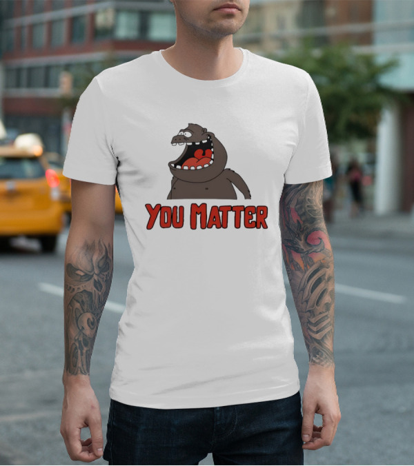 You Matter Gorilla Mouth Drawing T-Shirt