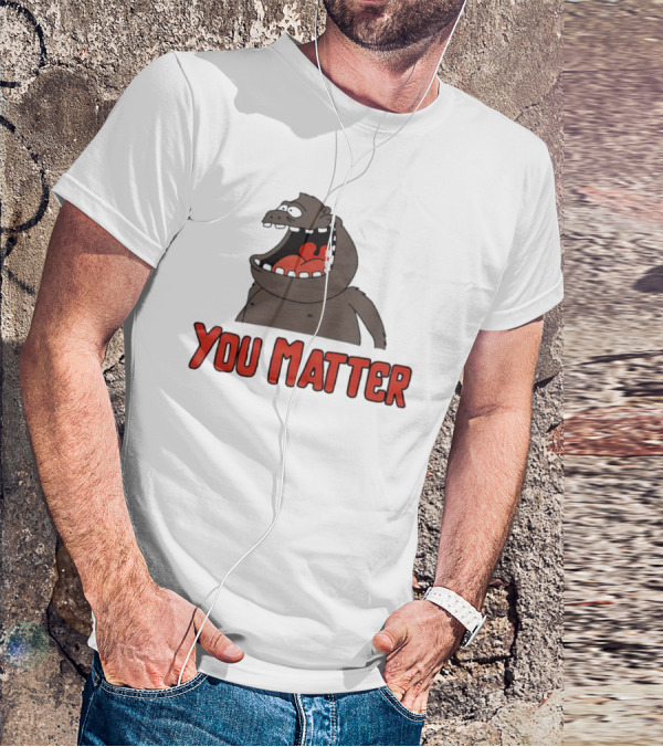 You Matter Gorilla Mouth Drawing T-Shirt