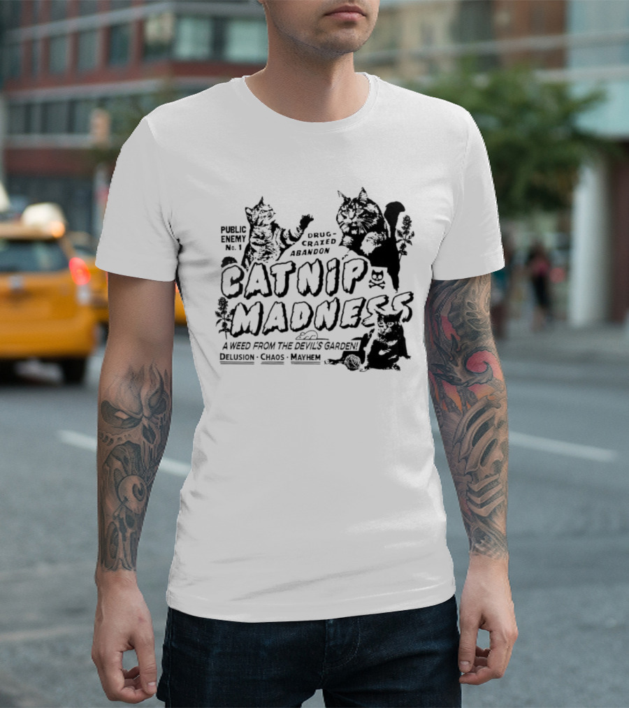 Public Enemy No. 1 Drug-Crazed Abandon Catnip Madness A Weed from the Devil's Garden Delusion Chaos Mayhem T-Shirt