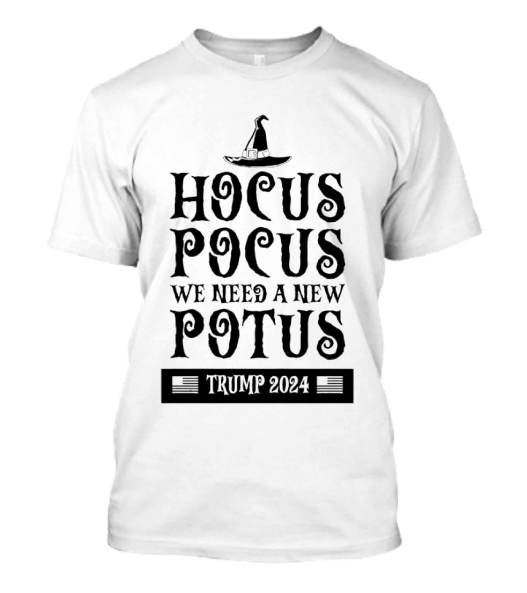 Hocus Pocus We Need A New Potus Trump 2024 Witch Hat Flag T-Shirt