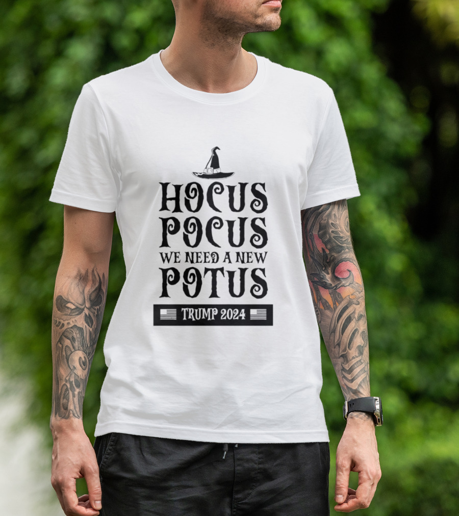 Hocus Pocus We Need A New Potus Trump 2024 Witch Hat Flag T-Shirt
