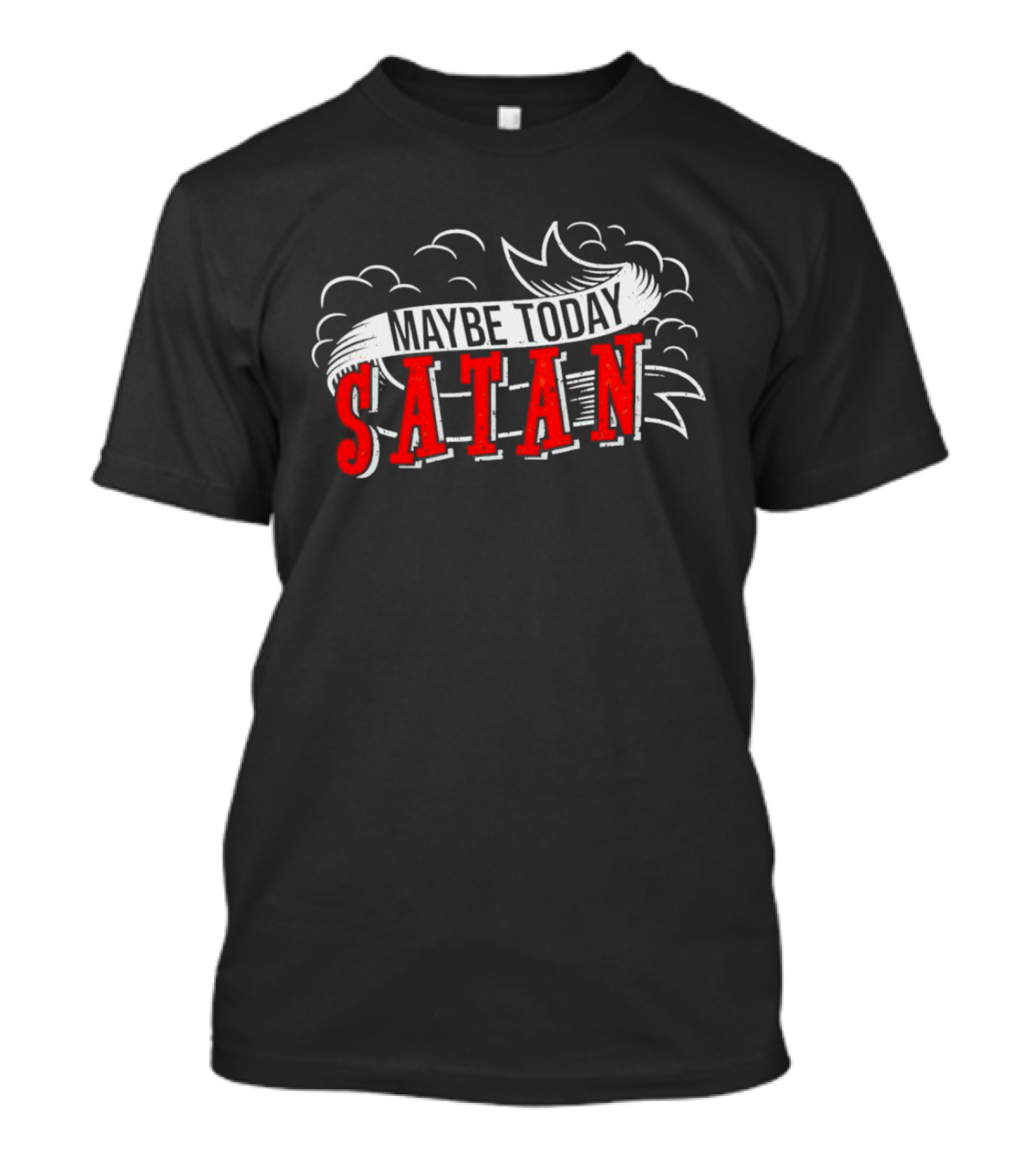 Maybe Today Satan Banner With Clouds T-Shirt