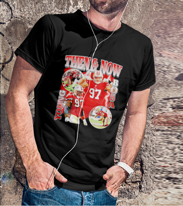THEN And NOW YOUNG BOSA 97 T-Shirt