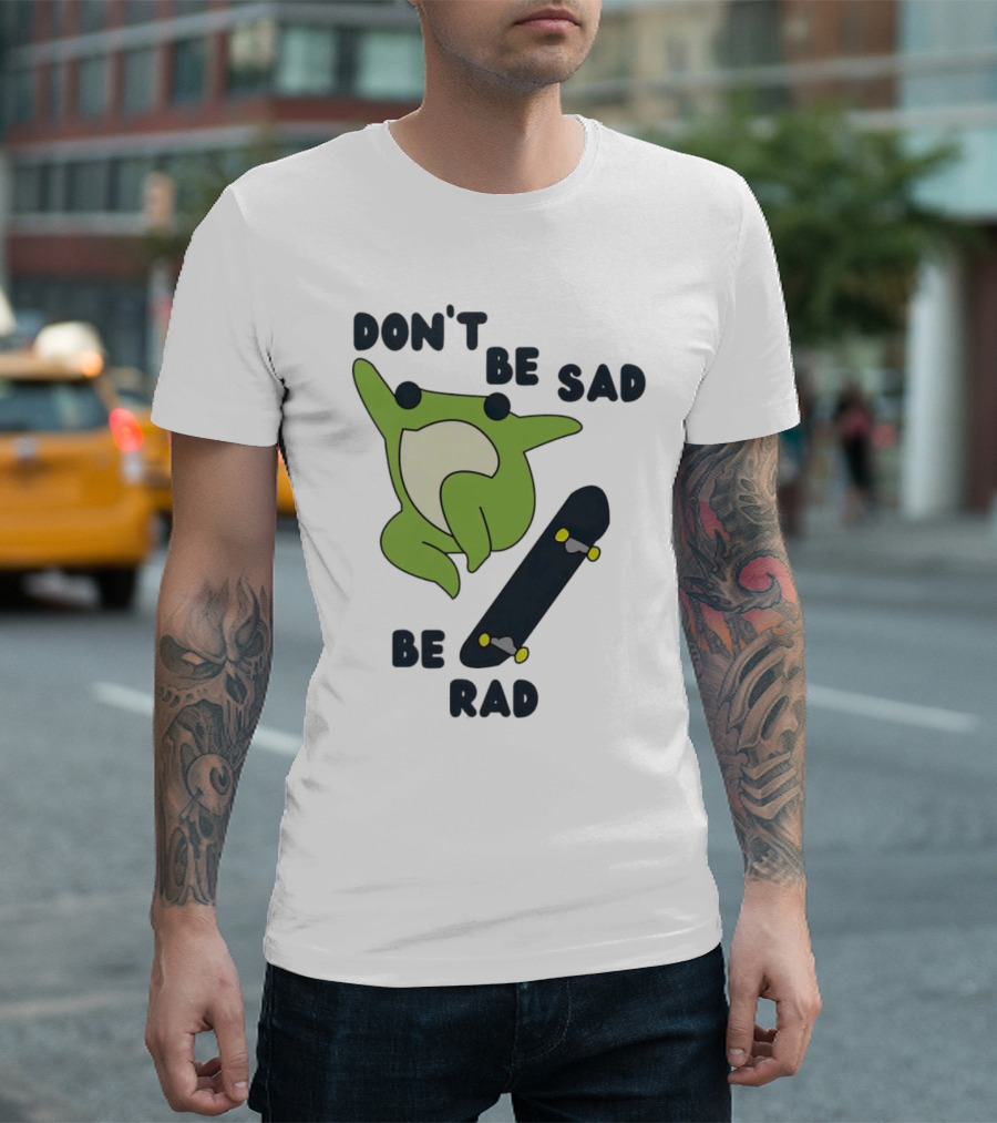 Frog Don't Be Sad Be Rad Skateboard T-Shirt