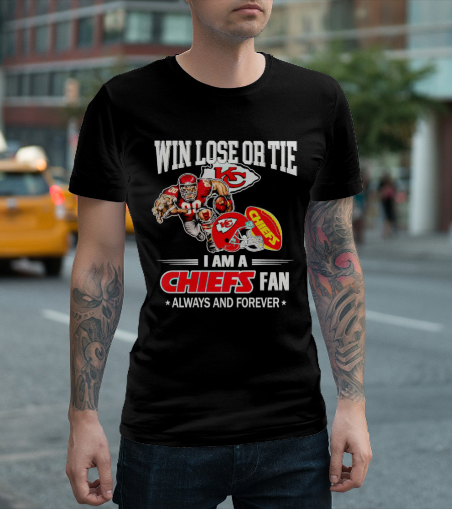 Win Lose or Tie Kansas City Chiefs Fan Always and Forever T-Shirt