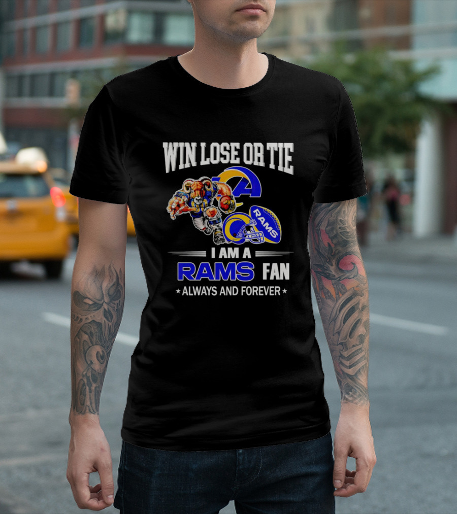Win Lose or Tie Los Angeles Rams Fan Always and Forever T-Shirt