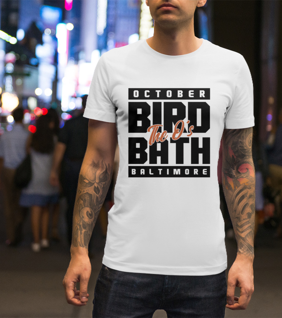 October Bird Bath The O's Baltimore T-Shirt