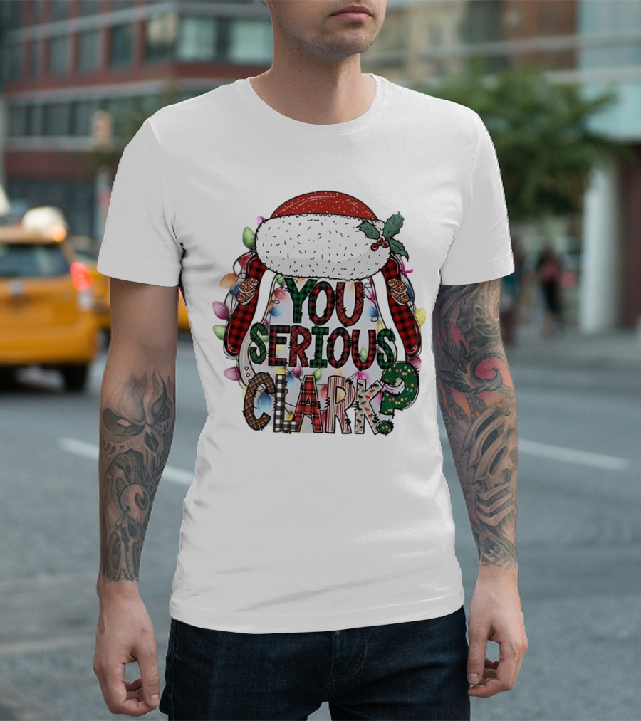 You Serious Clark Christmas Santa Hat Lights T-Shirt