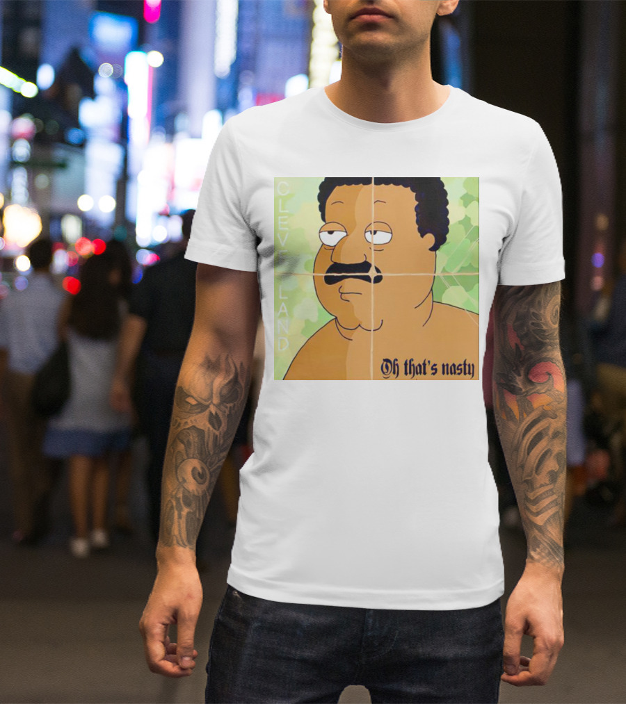 Cleveland Oh That's Nasty Family Guy Cartoon Meme T-Shirt