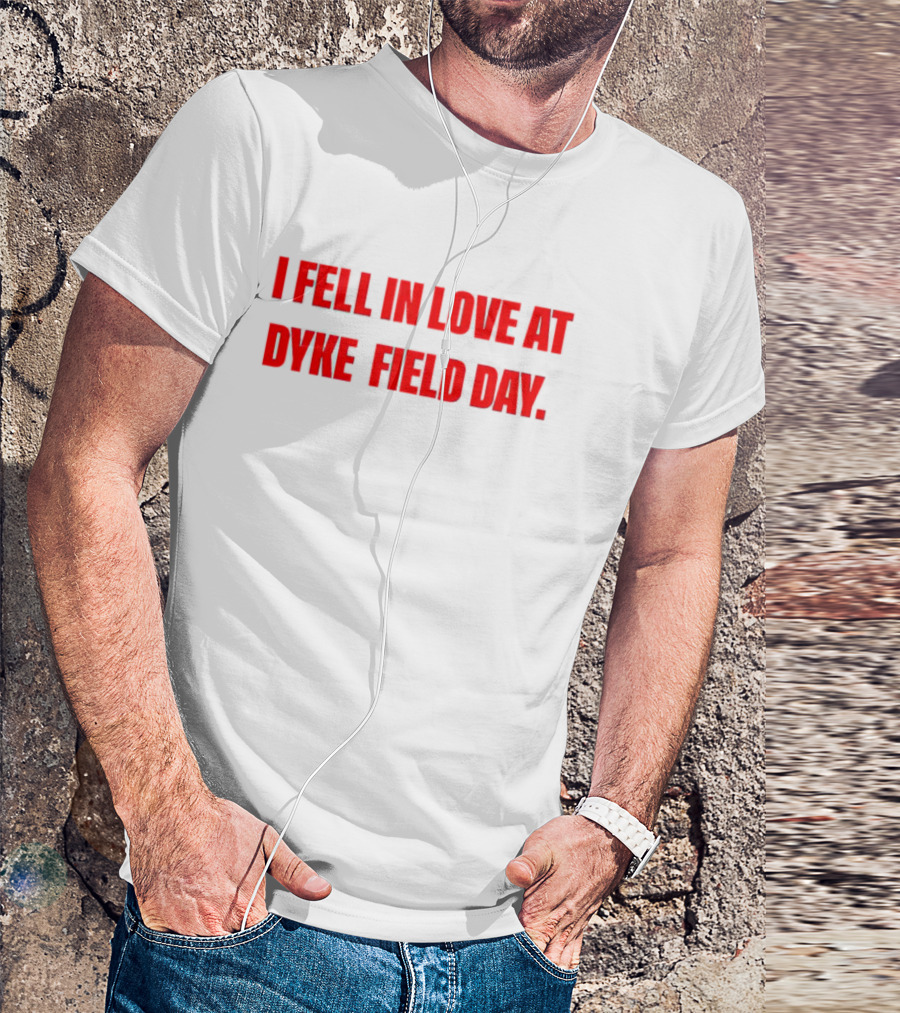 I Fell In Love At Dyke Field Day T-Shirt