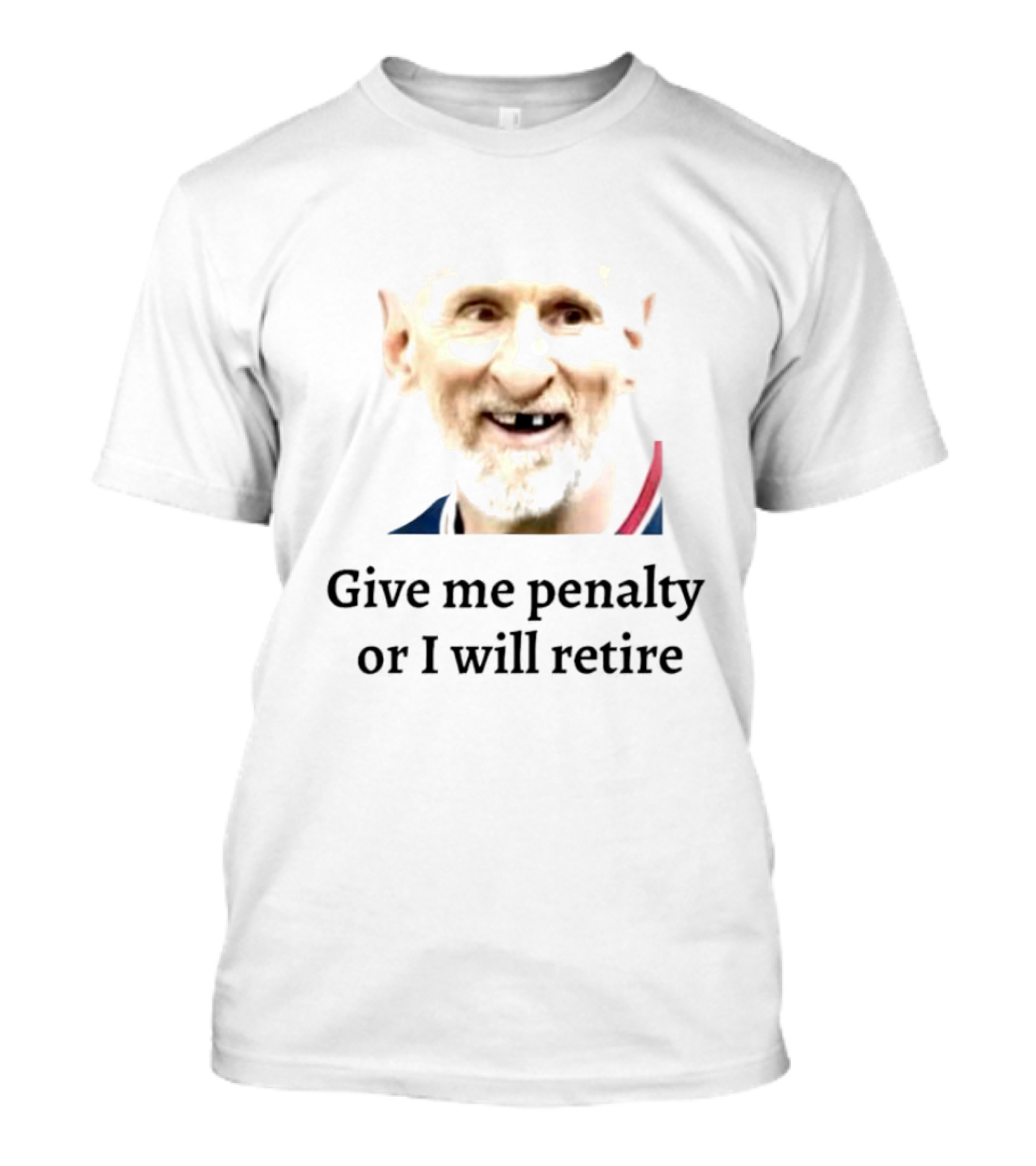Messi Give Me Penalty Or I Will Retire T-Shirt