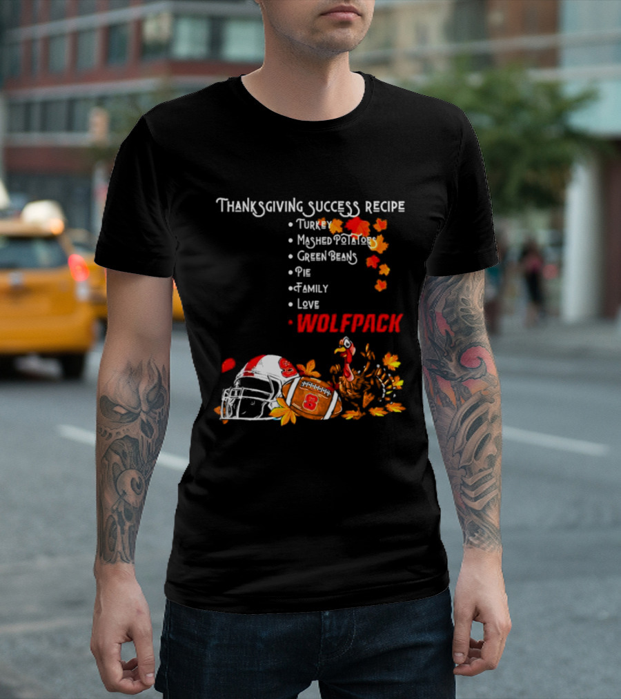 Thanksgiving Success Recipe NC State Wolfpack Turkey Family Football T-Shirt