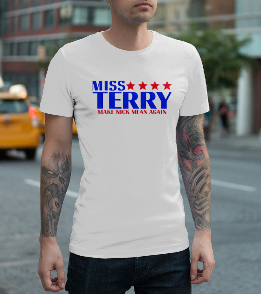 Miss Terry Make Nick Mean Again Four Red Stars Blue Text T-Shirt
