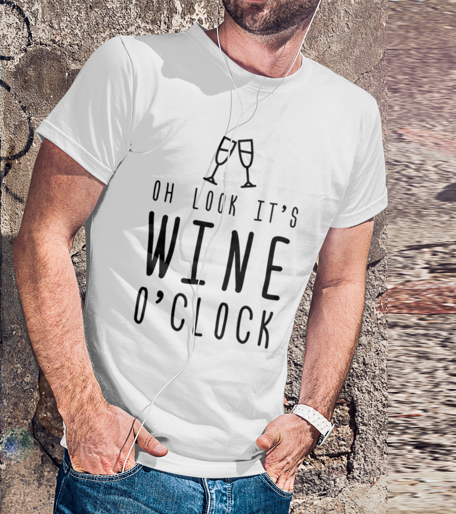 Oh Look It's Wine O'Clock Funny Mom Wife Gift T-Shirt