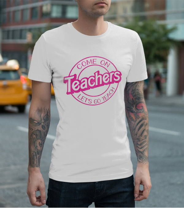 Barbie Come On Teachers Let's Go Teach Pink T-Shirt