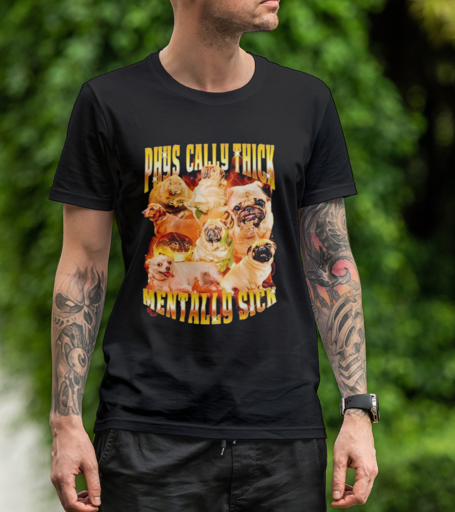 Physically Thick Mentally Sick Capybara Dog Cat Frog Pug Collage T-Shirt