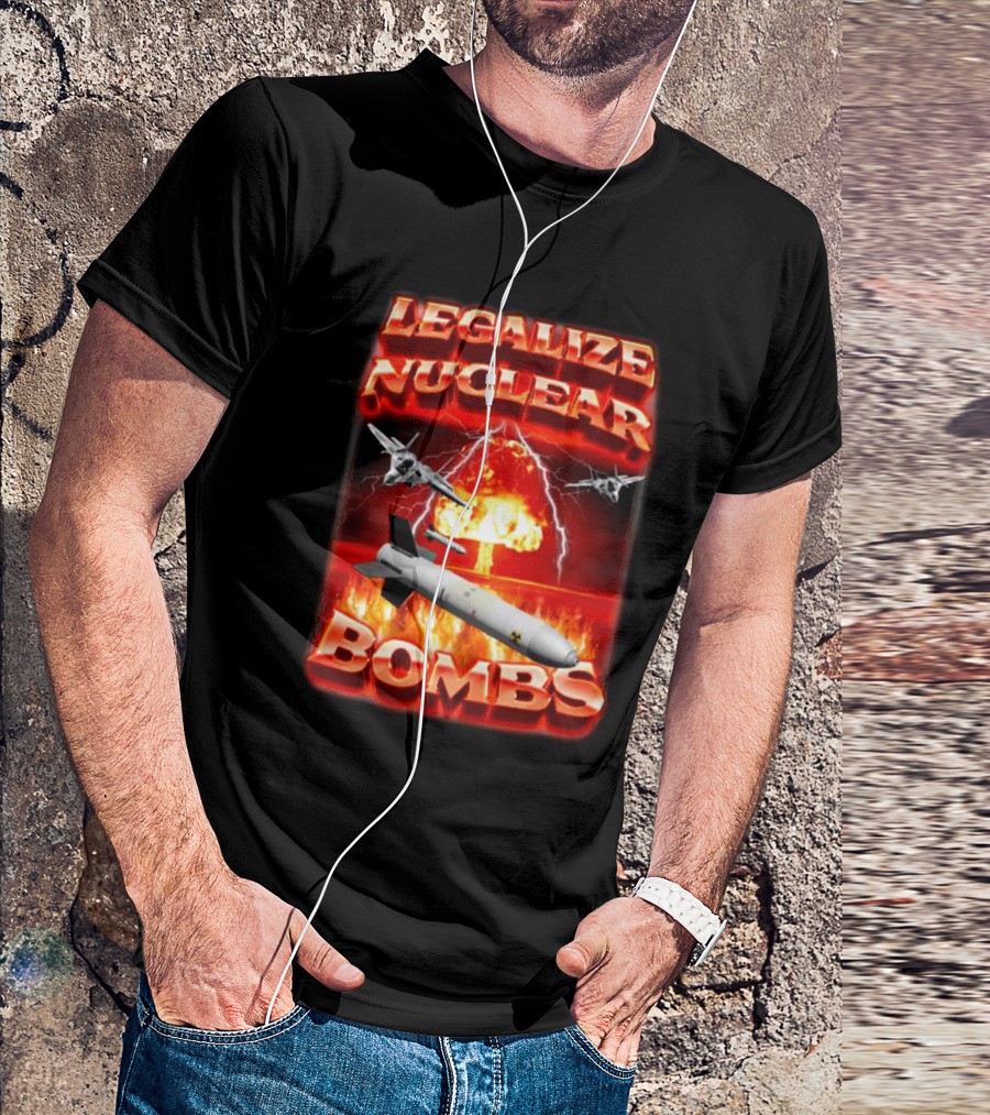 Legalize Nuclear Bombs Fighter Jets Explosion T-Shirt