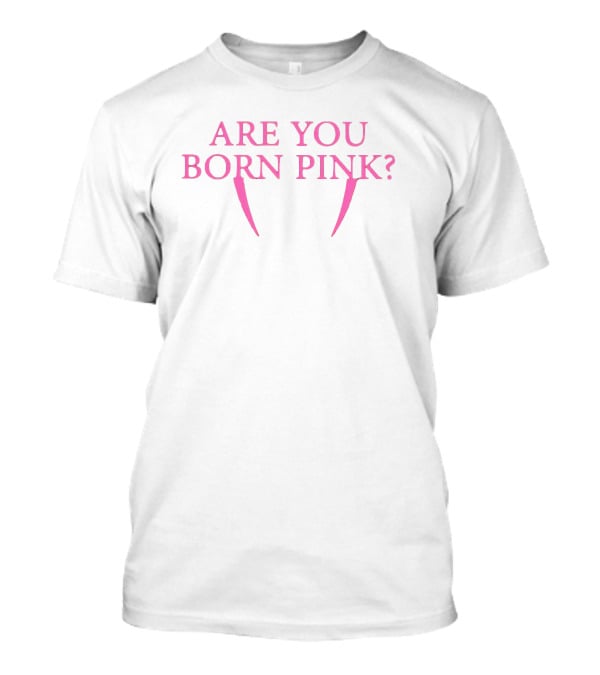 BLACKPINK Are You Born Pink Fang Text T-Shirt